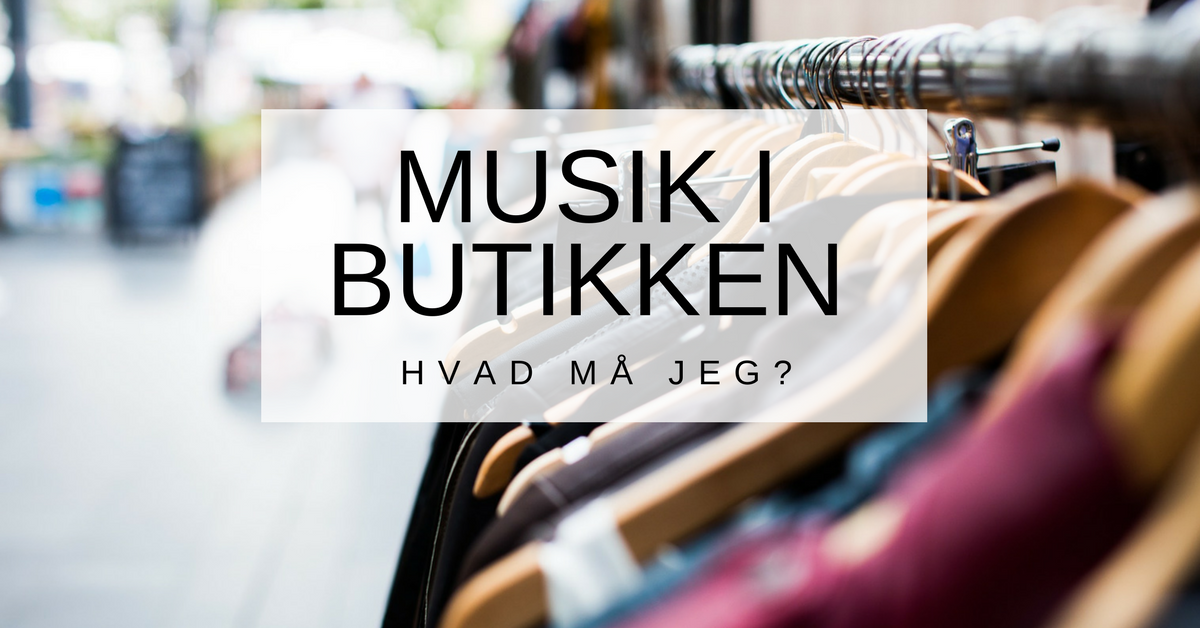 Hvilken musik må jeg spille i butikken? www.mindmovingmusic.dk